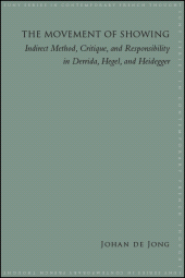 E-book, The Movement of Showing : Indirect Method, Critique, and Responsibility in Derrida, Hegel, and Heidegger, SUNY Press - State University of New York Press