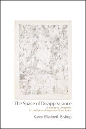 E-book, The Space of Disappearance : A Narrative Commons in the Ruins of Argentine State Terror, SUNY Press - State University of New York Press