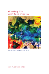 E-book, Thinking Life with Luce Irigaray : Language, Origin, Art, Love, SUNY Press - State University of New York Press