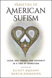 E-book, Varieties of American Sufism : Islam, Sufi Orders, and Authority in a Time of Transition, SUNY Press - State University of New York Press
