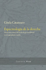 E-book, Espectrología de la derecha : hacia una crítica de la ideología neoliberal en el capitalismo tardío, Catanzaro, Gisela, Editorial Las Cuarenta
