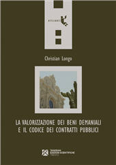 E-book, La valorizzazione dei beni demaniali e il Codice dei contratti pubblici : tra rilancio degli investimenti, contenimento del debito pubblico consolidato, partenariato pubblico-privato e partenariato sociale, Tangram edizioni scientifiche