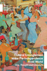 E-book, Cultural Entanglement in the Pre-Independence Arab World, I.B. Tauris