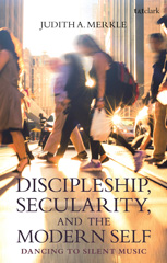 E-book, Discipleship, Secularity, and the Modern Self, T&T Clark