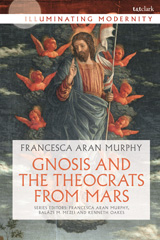 E-book, Gnosis and the Theocrats from Mars, Murphy, Francesca Aran, T&T Clark