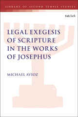 eBook, Legal Exegesis of Scripture in the Works of Josephus, Avioz, Michael, T&T Clark