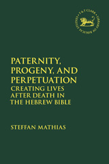E-book, Paternity, Progeny, and Perpetuation, Mathias, Steffan, T&T Clark