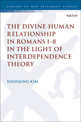 E-book, The Divine-Human Relationship in Romans 1-8 in the Light of Interdependence Theory, T&T Clark