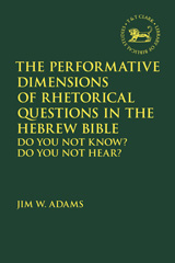 E-book, The Performative Dimensions of Rhetorical Questions in the Hebrew Bible, T&T Clark