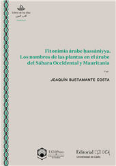 eBook, Fitonimia árabe hassaniyya : los nombres de las plantas en el árabe del Sahara Occidental y Mauritania, Bustamante Costa, Joaquín, Universidad de Cádiz