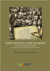 E-book, Josep Francesc Boix Senmartí : el mestre que estimava la natura i la poesia (1901- 1933), Pérez Silvestre, Óscar, Universitat Jaume I