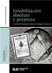 E-book, Inhabilitación absoluta y perpetua : la represión franquista contra los masones de Castelló, Universitat Jaume I