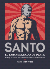 E-book, Santo. El enmascarado de plata : Mito y realidad de un héroe mexicano moderno, Editorial Universidad de Guadalajara