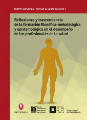 E-book, Reflexiones y trascendencia de la formación filosófico-metodológica y epistemológica en el desempeño de los profesionales de la salud, Editorial Universidad de Guadalajara