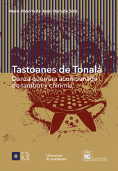 eBook, Tastoanes de Tonalá : Danza Guerrera acompañada de tambor y chirimía, Editorial Universidad de Guadalajara