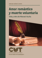 E-book, Amor romántico y muerte voluntaria : Vida y obra de Manuel Acuña, Editorial Universidad de Guadalajara