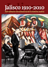 E-book, Jalisco 1910-2010 : Anecdotario circunstancial de la historia matria, Editorial Universidad de Guadalajara