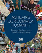 eBook, Achieving our Common Humanity : Celebrating Global Cooperation Through the United Nations, United Nations, United Nations Publications