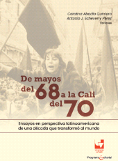 E-book, De mayos del 68 a la Cali del 70. Ensayos en perspectiva latinoamericana de una década que transformó al mundo, Universidad del Valle