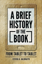 E-book, A Brief History of the Book : From Tablet to Tablet, Libraries Unlimited