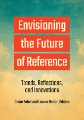 E-book, Envisioning the Future of Reference : Trends, Reflections, and Innovations, Libraries Unlimited