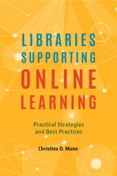E-book, Libraries Supporting Online Learning : Practical Strategies and Best Practices, Libraries Unlimited