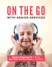 E-book, On the Go with Senior Services : Library Programs for Any Time and Any Place, Libraries Unlimited
