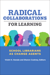 E-book, Radical Collaborations for Learning : School Librarians as Change Agents, Libraries Unlimited