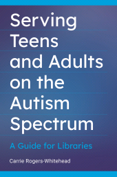 E-book, Serving Teens and Adults on the Autism Spectrum : A Guide for Libraries, Libraries Unlimited