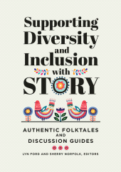 E-book, Supporting Diversity and Inclusion with Story : Authentic Folktales and Discussion Guides, Libraries Unlimited