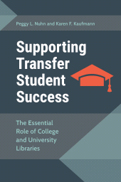 E-book, Supporting Transfer Student Success : The Essential Role of College and University Libraries, Libraries Unlimited