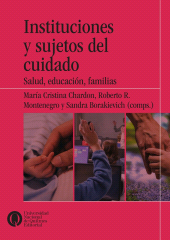 E-book, Instituciones y sujetos del cuidado : Salud, educación, familias, Universidad Nacional de Quilmes