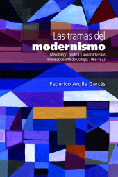 E-book, Las tramas del modernismo : Mecenazgo, política y sociedad en las bienales de arte de Coltejer, 1968-1972, Editorial Universidad del Rosario