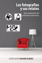 E-book, Las fotografías y sus relatos : Una radiografía del sufrimiento femenino, Editorial Universidad del Rosario