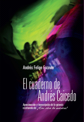 E-book, El cuaderno de Andrés Caicedo : Aproximación y transcripción de la génesis escrituraria de Que viva la música!, Editorial Universidad del Rosario