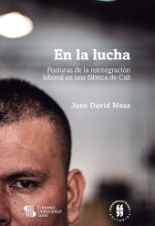 E-book, En la lucha : Posturas de la reintegración laboral en una fábrica de Cali, Editorial Universidad del Rosario