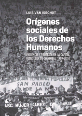 E-book, Orígenes sociales de los derechos humanos : Violencia y protesta en la capital petrolera de Colombia, 1919-2010, Editorial Universidad del Rosario