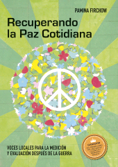E-book, Recuperando la Paz Cotidiana : Voces locales para la medición y evaluación después de la guerra, Editorial Universidad del Rosario