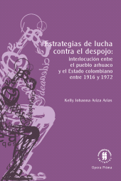 E-book, Estrategias de lucha contra el despojo: : interlocución entre el pueblo arhuaco y el Estado colombiano entre 1916 y 1972, Editorial Universidad del Rosario