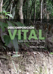 eBook, Descomposición vital : Suelos, selva y propuestas de vida, Editorial Universidad del Rosario