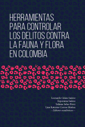 E-book, Herramientas para controlar los delitos contra la fauna y flora en Colombia, Editorial Universidad del Rosario