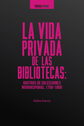 E-book, La vida privada de las bibliotecas : Rastros de colecciones Novohispanas (1700-1800), Editorial Universidad del Rosario
