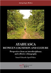 E-book, Ayahuasca : between cognition and culture : perspectives from an interdisciplinary and reflexive ethnography, Universitat Rovira i Virgili