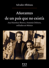 E-book, Añorantes de un país que no existía : Ana Martínez Iborrra y Antonio Deltoro. Exiliados en Mexico, Universitat de València