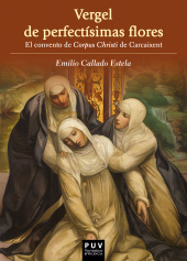 E-book, Vergel de perfectísimas flores : El convento de Corpus Christi de Carcaixent, Universitat de València