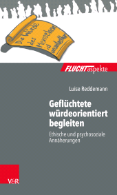 E-book, Geflüchtete würdeorientiert begleiten : Ethische und psychosoziale Annäherungen, Vandenhoeck & Ruprecht