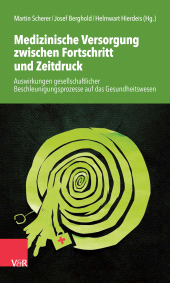 E-book, Medizinische Versorgung zwischen Fortschritt und Zeitdruck : Auswirkungen gesellschaftlicher Beschleunigungsprozesse auf das Gesundheitswesen, Vandenhoeck & Ruprecht