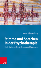 eBook, Stimme und Sprechen in der Psychotherapie : Ein Leitfaden zur Selbsterfahrung und Supervision, Vandenhoeck & Ruprecht
