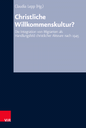 eBook, Christliche Willkommenskultur? : Die Integration von Migranten als Handlungsfeld christlicher Akteure nach 1945, Vandenhoeck & Ruprecht