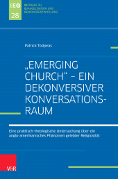 eBook, "Emerging Church" - ein dekonversiver Konversationsraum : Eine praktisch-theologische Untersuchung über ein anglo-amerikanisches Phänomen gelebter Religiosität, Vandenhoeck & Ruprecht